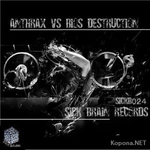 Anthrax vs Bios Destruction - SICKB024 (2012)