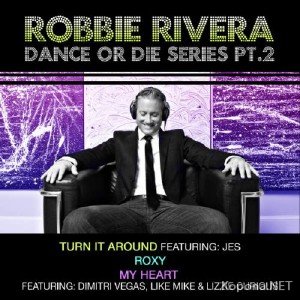 Robbie Rivera - Dance Or Die Series 2 (2011)