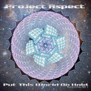 Project Aspect  Put This World On Hold (2011)