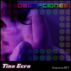 Tino Ecra - Decepciones (2012)