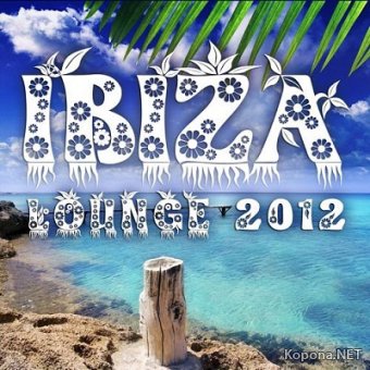 Ibiza Lounge 2012 (Relaxing Cool Chilling Beats) (2012)