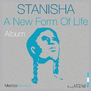 Stanisha - A New Form Of Life (2011)