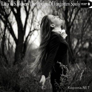 Ratix & S.Bluyer - The Bridge Of Forgotten Souls (2012)