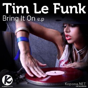 Tim Le Funk - Bring It On EP (2012)