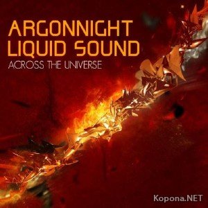 Argonnight & Liquid Sound  Across The Universe EP (2012)