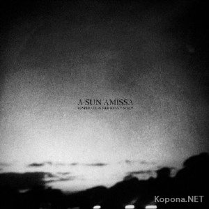 A-Sun Amissa - Desperate In Her Heavy Sleep (2012)