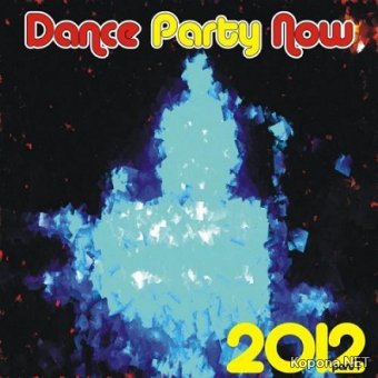 Dance Party Now 2012 Vol. 1 (2012)