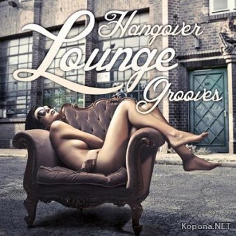 Hangover Lounge Grooves, Vol.1 (Very Best Of Relaxing Chill Out) (2012)