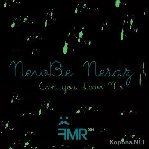 Newbie Nerdz - Can You Love Me EP (2012)