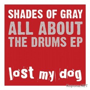 Shades Of Gray - All About The Drums EP (2012)