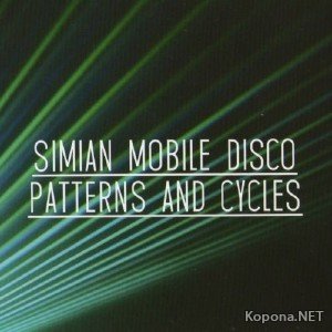 Mixmag Presents Simian Mobile Disco: Patterns & Cycles (2012)